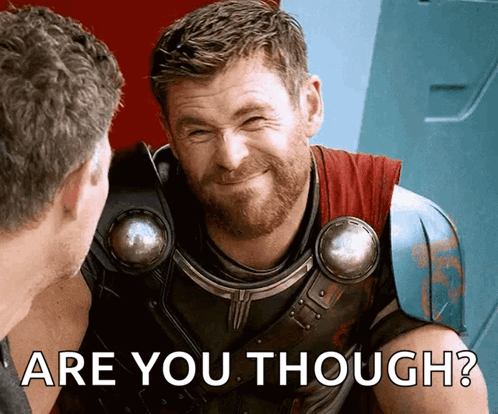 the Avenger Thor sarcastically expressing disbelief