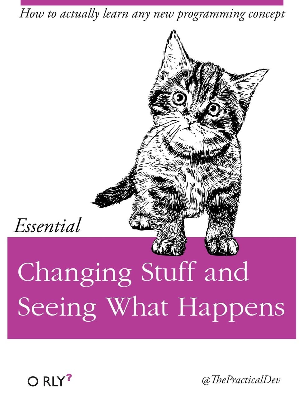 How to actually learn any new programming concept. Changing Stuff and Seeing What Happens