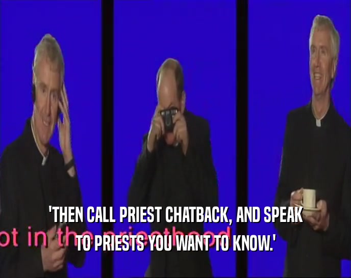 Call Priest Chatback and talk to priests you want to know
